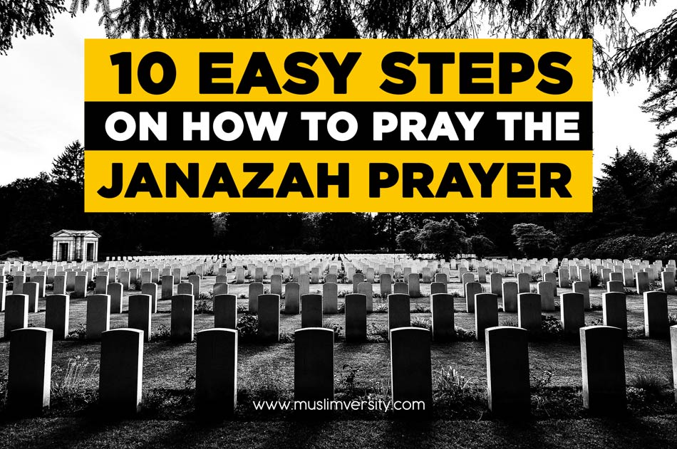 10 Steps on How to Pray Janazah Prayer according to the Sunnah