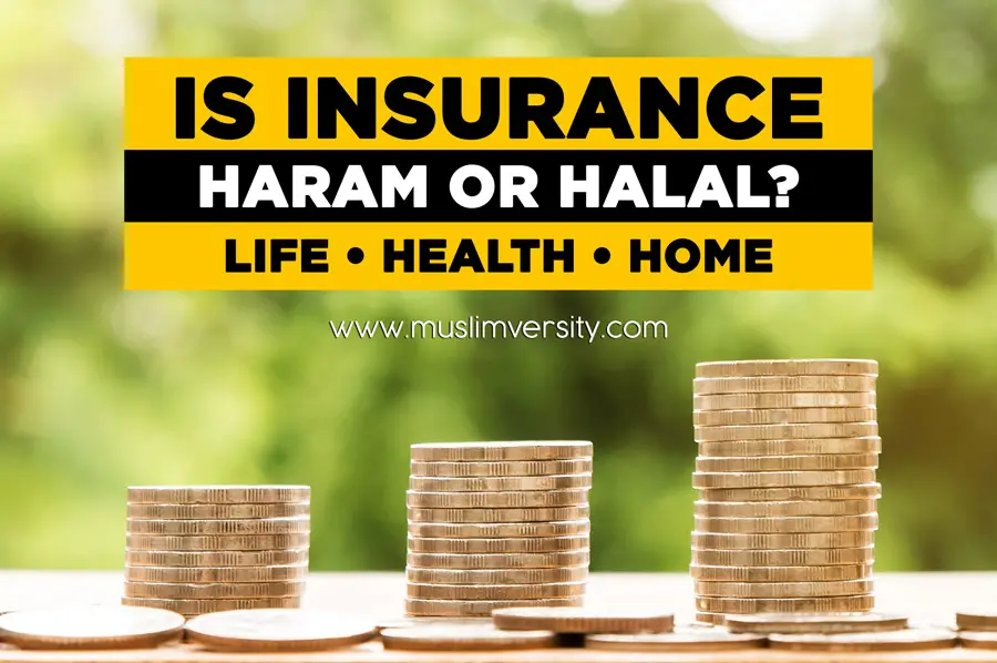 Is Insurance Haram or Halal in Islam (Life, Health, Home, Travel)