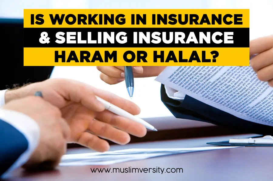 is working in an insurance company and selling insurance haram or halal?